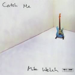Monster Mike Welch : Catch Me